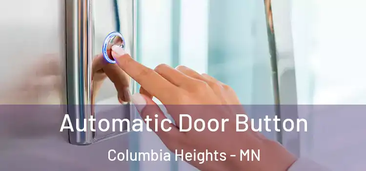 Automatic Door Button Columbia Heights - MN