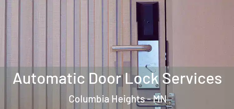 Automatic Door Lock Services Columbia Heights - MN
