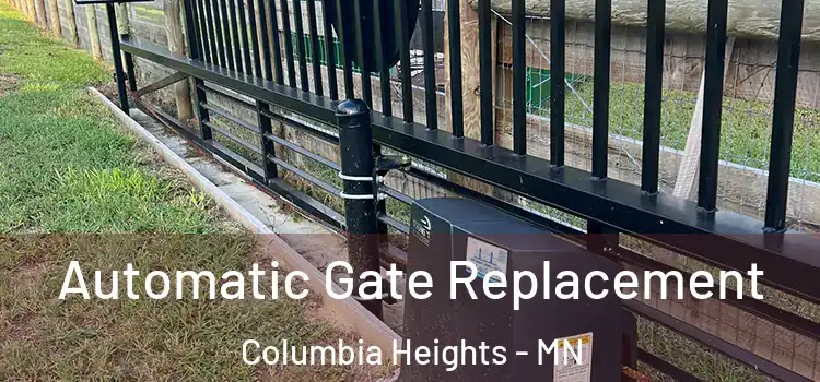  Automatic Gate Replacement Columbia Heights - MN