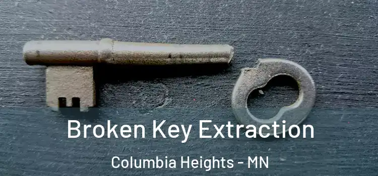 Broken Key Extraction Columbia Heights - MN