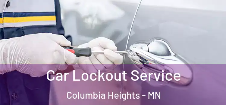  Car Lockout Service Columbia Heights - MN