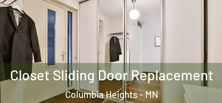  Closet Sliding Door Replacement Columbia Heights - MN
