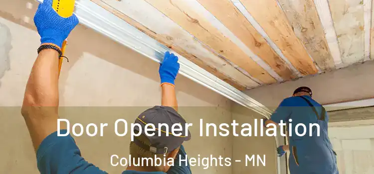  Door Opener Installation Columbia Heights - MN