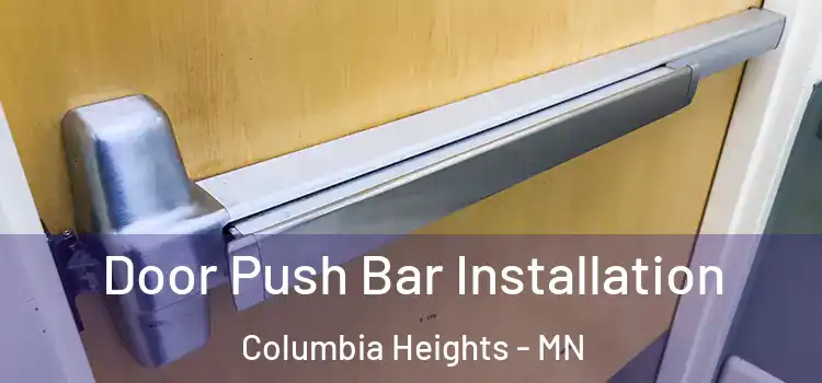 Door Push Bar Installation Columbia Heights - MN