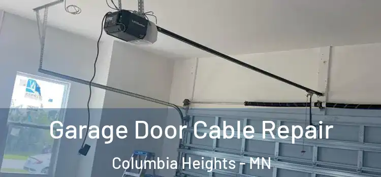  Garage Door Cable Repair Columbia Heights - MN