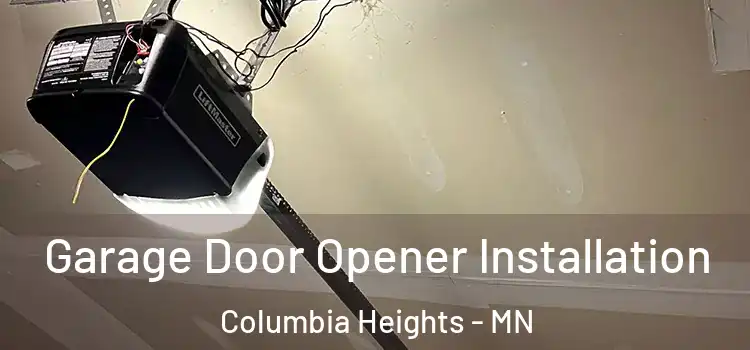 Garage Door Opener Installation Columbia Heights - MN