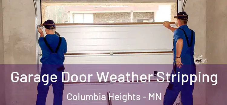  Garage Door Weather Stripping Columbia Heights - MN