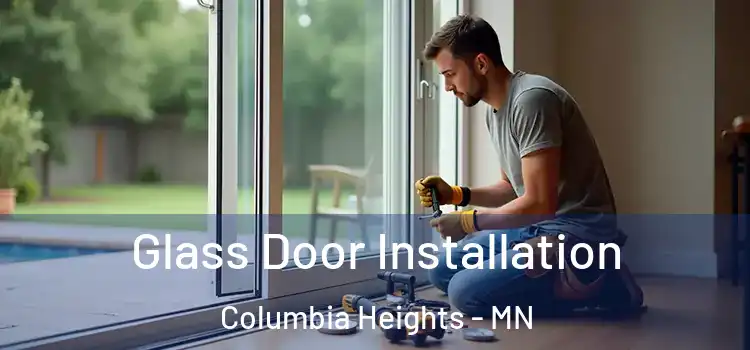 Glass Door Installation Columbia Heights - MN