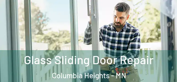  Glass Sliding Door Repair Columbia Heights - MN