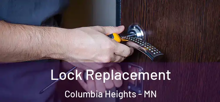 Lock Replacement Columbia Heights - MN