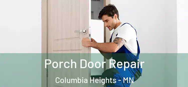  Porch Door Repair Columbia Heights - MN