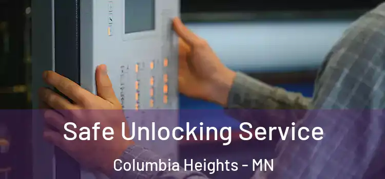 Safe Unlocking Service Columbia Heights - MN