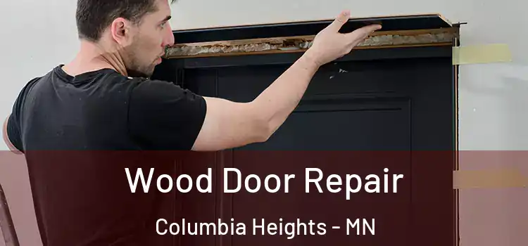  Wood Door Repair Columbia Heights - MN
